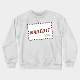 Mailed It Crewneck Sweatshirt